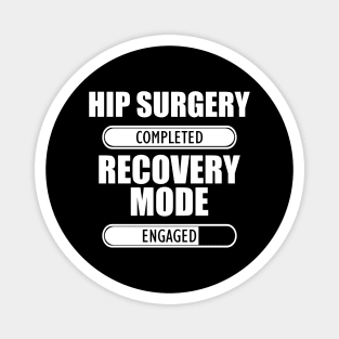 Hip Surgery Completed Recovery Mode Engaged Magnet